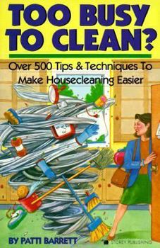 Paperback Too Busy to Clean?: Over 500 Tips and Techniques to Make Housecleaning Easier Book