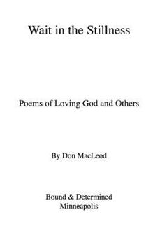 Paperback Wait in the Stillness: Poems of Loving God and Others Book