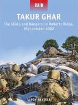 Paperback Takur Ghar: The Seals and Rangers on Roberts Ridge, Afghanistan 2002 Book