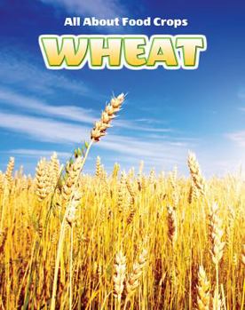 Wheat - Book  of the All About Food Crops