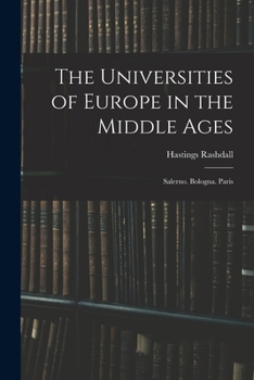 Paperback The Universities of Europe in the Middle Ages: Salerno. Bologna. Paris Book