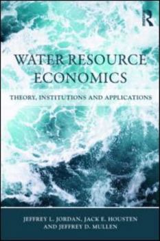 Paperback Water Resource Economics: Theory, Institutions, and Applications Book