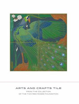 Hardcover Arts and Crafts Tile: From the Collection of the Two Red Roses Foundation Book