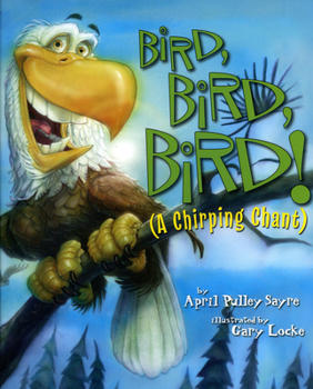 Hardcover Bird, Bird, Bird!: A Chirping Chant Book