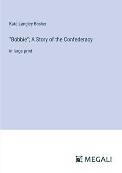 Paperback "Bobbie"; A Story of the Confederacy: in large print Book