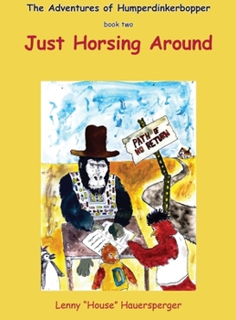 Hardcover The Adventures of Humperdinkerbopper: book two Just Horsing Around Book