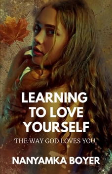 Paperback Learning To Love Yourself: The Way God Loves You Book