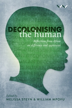 Hardcover Decolonising the Human: Reflections from Africa on Difference and Oppression Book