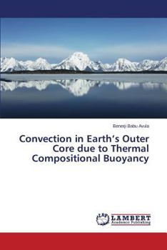 Paperback Convection in Earth's Outer Core Due to Thermal Compositional Buoyancy Book