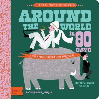 Board book Around the World in 80 Days: A Babylit Transportation Primer Book