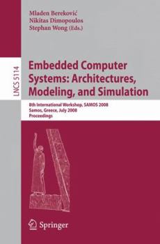 Paperback Embedded Computer Systems: Architectures, Modeling, and Simulation: 8th International Workshop, SAMOS 2008, Samos, Greece, July 21-24, 2008, Proceedin Book