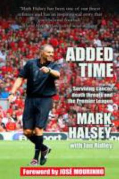 Paperback Added Time: Surviving Cancer, Death Threats and the Premier League Book