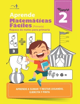 Paperback Aprende matemáticas fáciles 2: Repaso de mates para primaria, aprende a sumar y restar jugando, ejercita y pinta [Spanish] Book