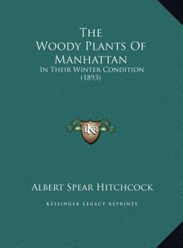 The Woody Plants Of Manhattan: In Their Winter Condition