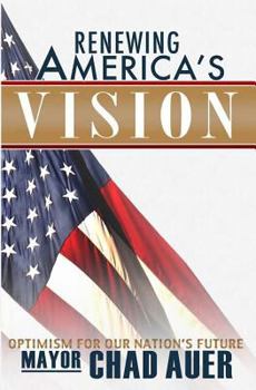 Renewing America's Vision: Optimism For Our Nation's Future