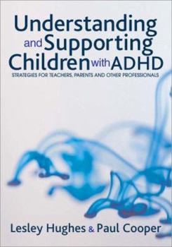 Paperback Understanding and Supporting Children with ADHD: Strategies for Teachers, Parents and Other Professionals Book