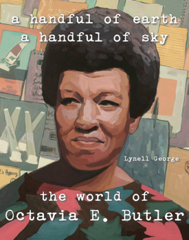 Hardcover A Handful of Earth, a Handful of Sky: The World of Octavia Butler Book