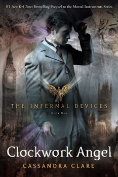 Clockwork Angel - Book #1 of the Infernal Devices