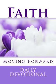 Paperback Faith Moving Forward: Daily Christian Devotional For Strong Women Book