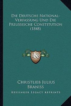 Paperback Die Deutsche National-Verfassung Und Die Preussische Constitution (1848) [German] Book
