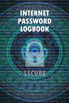 Paperback Internet Password Logbook: Journal And Logbook To Protect Usernames and Passwords, Login and Private Information Keeper, Alphabetical Password Bo Book