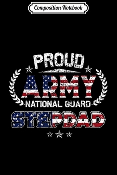 Composition Notebook: Proud Army National Guard Step-Dad Gift  Journal/Notebook Blank Lined Ruled 6x9 100 Pages