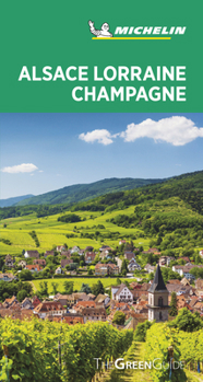 Michelin Green Guide Alsace-Lorraine-Champagne - Book  of the Michelin Le Guide Vert