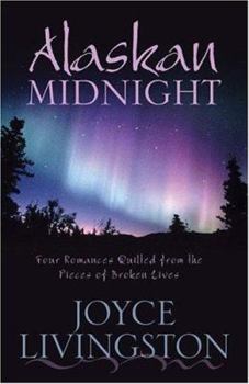 Paperback Alaskan Midnight: Four Romances Quilted from the Pieces of Broken Lives Book