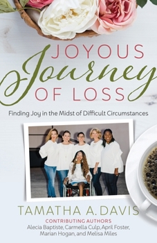 Paperback Joyous Journey of Loss: Finding Joy in the Midst of Difficult Circumstances Book