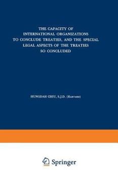 Paperback The Capacity of International Organizations to Conclude Treaties, and the Special Legal Aspects of the Treaties So Concluded Book