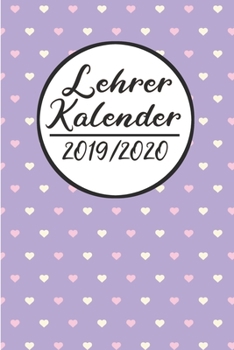 Paperback Lehrer Kalender 2019 / 2020: Lehrerkalender 2019 2020 - Lehrerplaner A5, Lehrernotizen & Lehrernotizbuch f?r den Schulanfang [German] Book