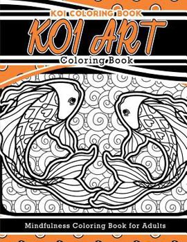 Paperback Koi Art Coloring Book: Mindfulness Coloring Book for Adults Book