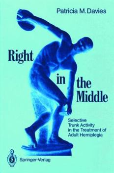 Paperback Right in the Middle: Selective Trunk Activity in the Treatment of Adult Hemiplegia Book