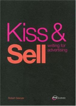 Paperback Kiss & Sell: Writing for Advertising Book