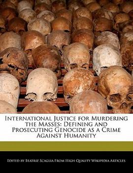 Paperback International Justice for Murdering the Masses: Defining and Prosecuting Genocide as a Crime Against Humanity Book