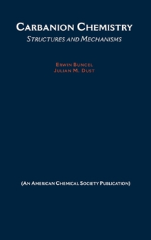 Hardcover Carbanion Chemistry: Structures and Mechanisms Book