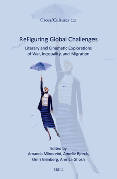 Hardcover Refiguring Global Challenges: Literary and Cinematic Explorations of War, Inequality, and Migration Book