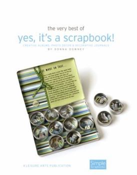 Paperback The Very Best of Yes, It's a Scrapbook!: Creative Albums, Photo Decor & Decorative Journals Book