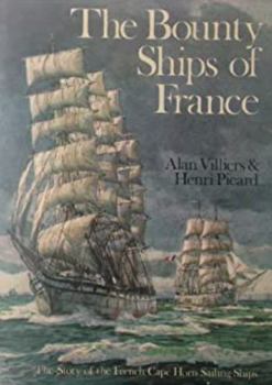Hardcover The Bounty Ships of France: The Story of the French Cape Horn Sailing Ships Book