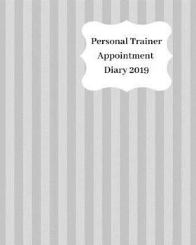 Personal trainer Appointment Diary 2019: April 2019 - Dec 2019 Appointment diary. Day to a page with hourly client times to ensure home business organization. Two tone grey stripe design