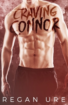 Craving Connor - Book #5 of the Loving ​Bad