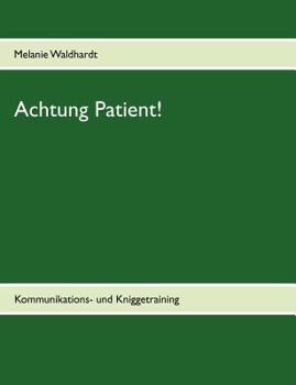 Paperback Achtung Patient!: Kommunikations- und Kniggetraining [German] Book