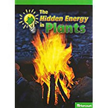 Hardcover Harcourt Science Leveled Readers: Above Level Reader 5 Pack Sci 09 Grade 2 the Hidden Energy in Plants Book