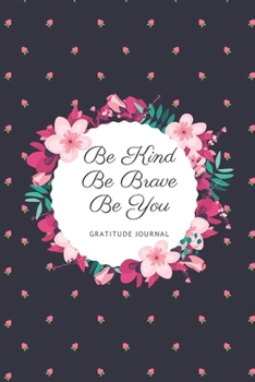 Paperback Be Kind Be Brave Be You: A 52-Week Gratitude Journal for Women, size 6x9, Gift for Women Book