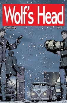 Wolf's Head Volume 9 - An Original Graphic Novel Series: Desperate and on the run with a newborn AI as well as her dog, Lauren Greene must risk ... her unlikely friends, and a ruthless ARPC ag