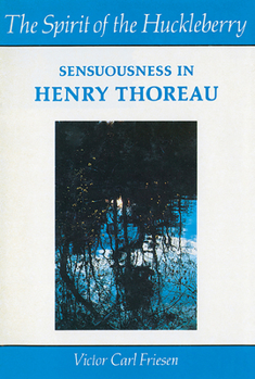 Hardcover The Spirit of the Huckleberry: Sensuousness in Henry Thoreau Book
