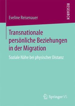 Paperback Transnationale Persönliche Beziehungen in Der Migration: Soziale Nähe Bei Physischer Distanz [German] Book