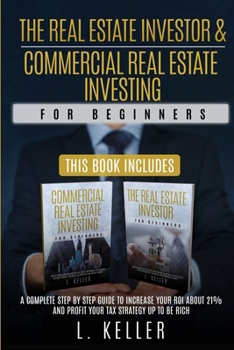 Paperback THE REAL ESTATE INVESTOR AND COMMERCIAL REAL ESTATE INVESTING for beginners: A complete step by step guide to increase your ROI about 21% and profit y Book