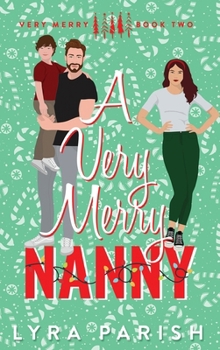 A Very Merry Nanny: A Single Dad, Age Gap, Small Town Romance - Book #2 of the Very Merry