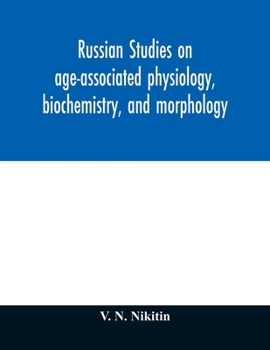 Paperback Russian studies on age-associated physiology, biochemistry, and morphology; historic description with extensive bibliography Book